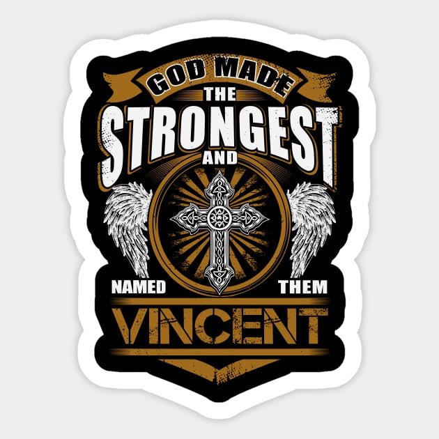 Vincent Name T Shirt - God Found Strongest And Named Them Vincent Gift Item Sticker by harpermargy8920